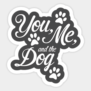 You, me and the dog Sticker